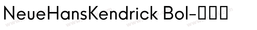 NeueHansKendrick Bol字体转换 NeueHansKendrick Bol字体转换